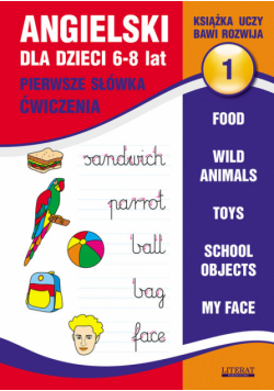 Angielski dla dzieci 1. 6-8 lat. Pierwsze słówka. Ćwiczenia