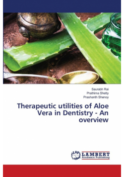 Therapeutic utilities of Aloe Vera in Dentistry - An overview