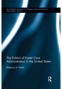 The Politics of Foster Care Administration in the United States