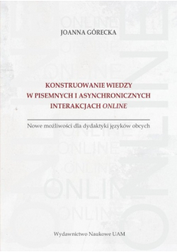 Konstruowanie wiedzy w pisemnych i asynchronicznych interakcjach online