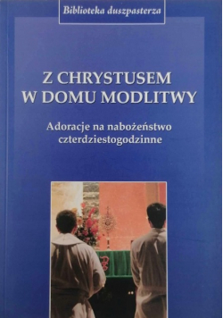 Z Chrystusem w Domu Modlitwy