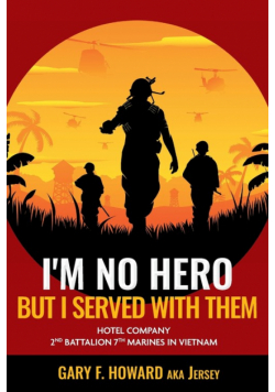 I'm No Hero, But I Served With Them