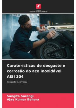 Caraterísticas de desgaste e corrosão do aço inoxidável AISI 304