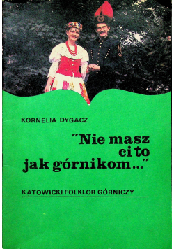 Nie masz ci to jak górnikom