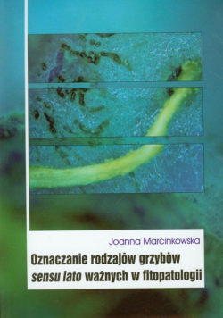 Marcinkowska Joanna - Oznaczanie rodzajów grzybów sensu lato ważnych w fitopatologii