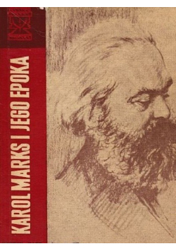 Karol Marks i jego epoka