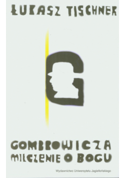 Gombrowicza milczenie o Bogu