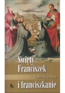 Święty Franciszek i franciszkanie