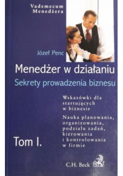 Menedżer w działaniu Sekrety prowadzenia biznesu Tom I