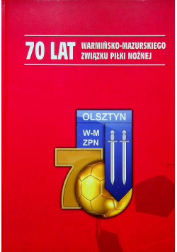 70 lat Warmińsko Mazurskiego związku piłki nożnej