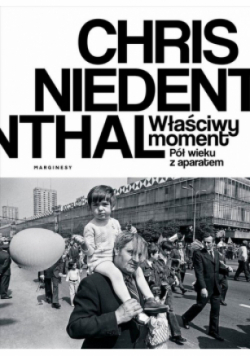 Właściwy moment. Pół wieku z aparatem