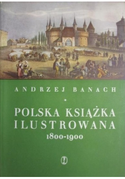 Polska książka ilustrowana 1800 -  1900
