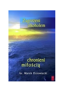 Zagrożeni alkoholem chronieni miłością