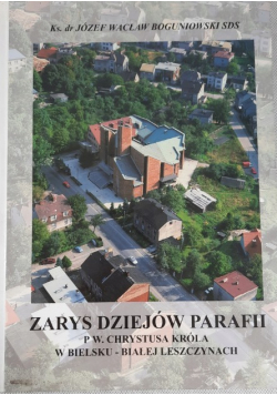 Zarys dziejów parafii PW Chrystusa Króla w Bielsku Białej Leszczynach