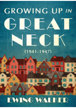 Growing Up In Great Neck, 1941-1947