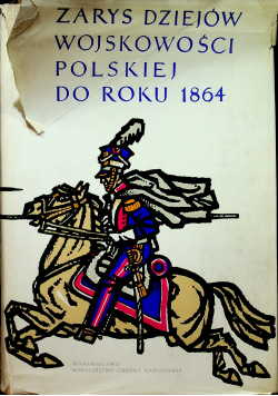 Zarys Dziejów Wojskowości Polskiej Do Roku 1864 Tom II
