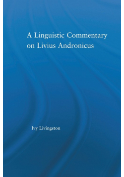 A Linguistic Commentary on Livius Andronicus