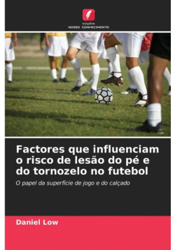 Factores que influenciam o risco de lesão do pé e do tornozelo no futebol