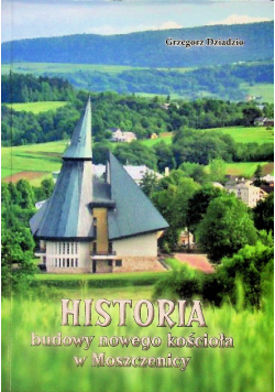 Historia budowy Kościoła w Moszczenicy