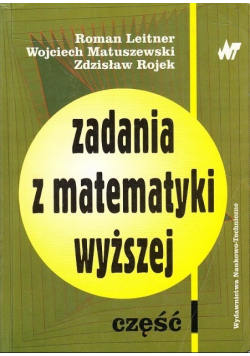Zadania z matematyki wyższej Część I