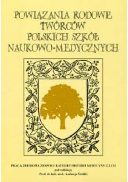 Powiązania rodowe twórców polskich szkół naukowo - medycznych