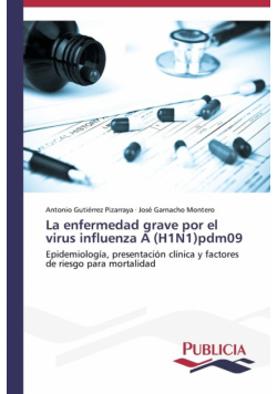 La enfermedad grave por el virus influenza A (H1N1)pdm09
