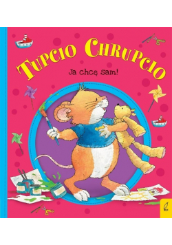 Tupcio Chrupcio Ja chcę sam