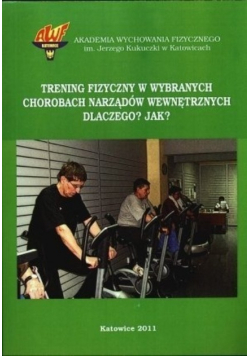 Trening fizyczny w wybranych chorobach narządów wewnętrznych dlaczego