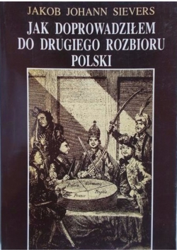 Jak doprowadziłem do drugiego rozbioru Polski