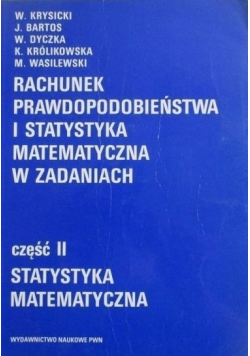 Rachunek prawdopodobieństwa i statystyka matematyczna w zadaniach część II