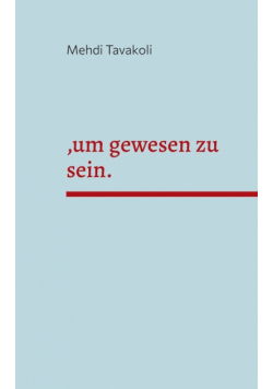 ,um gewesen zu sein.