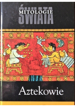 Mitologie świata  Aztekowie
