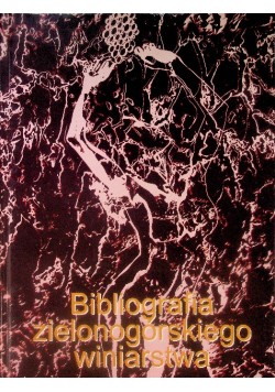 Bibliografia Zielonogórskiego winiarstwa