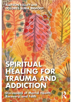 Spiritual Healing for Trauma and Addiction