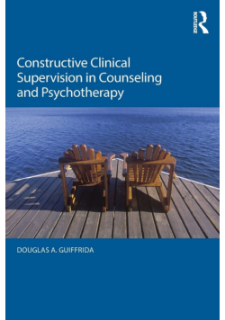 Constructive Clinical Supervision in Counseling and Psychotherapy