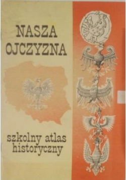 Dzieje Polskiej rogatywki  Nasza ojczyzna. Szkolny atlas historyczny