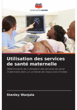 Utilisation des services de santé maternelle