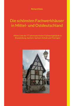 Die schönsten Fachwerkhäuser in Mittel- und Ostdeutschland