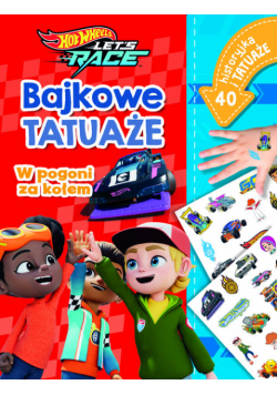 Misja ratunkowa. Bajkowe tatuaże. Hot Wheels Let's Race