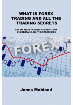 What Is Forex Trading And All The Trading Secrets