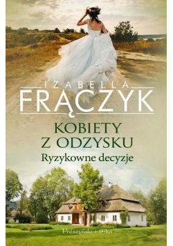 Kobiety z odzysku. Ryzykowne decyzje