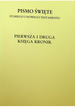 Pismo Święte Starego i Nowego Testamentu Pierwsza i Druga Księga Kronik