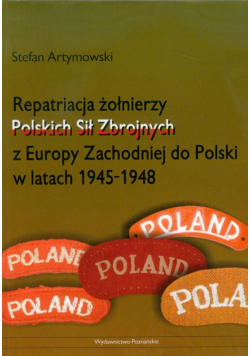 Artymowski Stefan - Repatriacja żołnierzy Polskich Sił Zbrojnych z Europy Zachodniej do Polski w latach 1945-1948