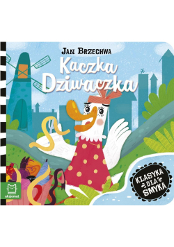 Klasyka dla smyka. Kaczka dziwaczka