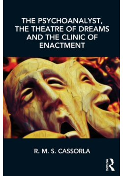 The Psychoanalyst, the Theatre of Dreams and the Clinic of Enactment