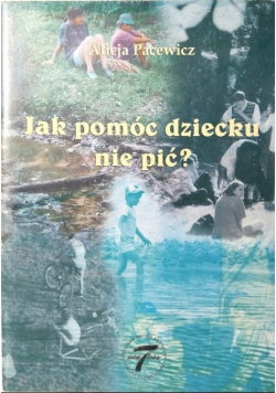 Jak pomóc dziecku nie pić