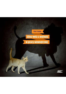 Silna wola a wolność pracy wewnętrznej audiobook