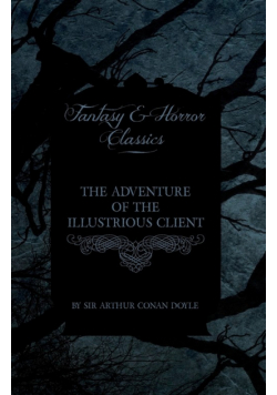 The Adventure of the Illustrious Client;(Fantasy and Horror Classics)