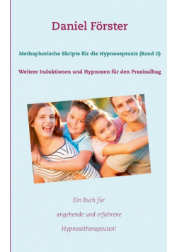 Methaphorische Skripte für die Hypnosepraxis (Band II)
