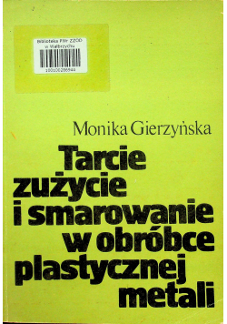Tarcie zużycie i smarownie w obróbce plastycznej metali